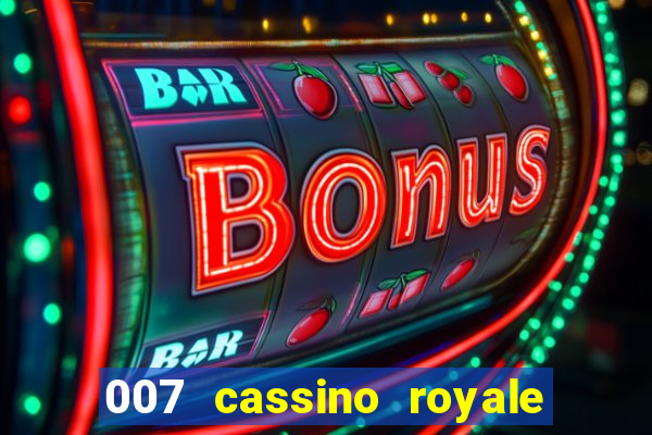 007 cassino royale completo dublado